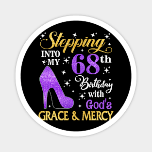 Stepping Into My 68th Birthday With God's Grace & Mercy Bday Magnet